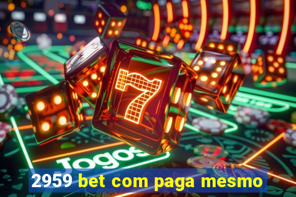 2959 bet com paga mesmo